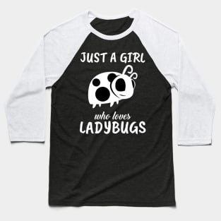 Just A Girl Who Loves Ladybugs Baseball T-Shirt